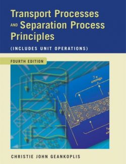 Transport Processes and Separation Process Principles – C. J. Geankopolis – 4th Edition