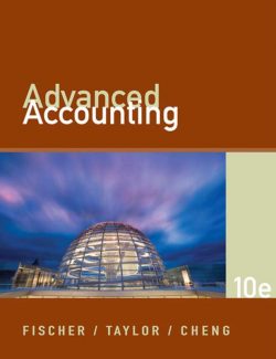 Advanced Accounting – Fischer, Cheng, Taylor – 10th Edition