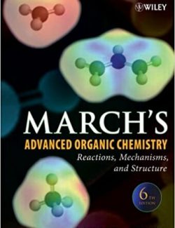 March’s Advanced Organic Chemistry: Reactions, Mechanisms, and Structure – Michael B. Smith, Jerry March – 6th Edition