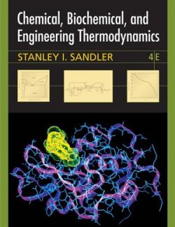 Chemical, Biochemical, and Engineering Thermodynamics – Stanley I. Sandler – 4th Edition