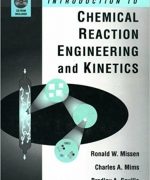 introduction to chemical reaction engineering and kinetics ronald w missen 1st edition