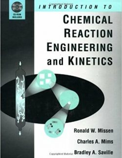 Introduction to Chemical Reaction Engineering and Kinetics – Ronald W. Missen  – 1st Edition