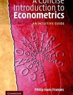 A Concise Introduction to Econometrics: An Intuitive Guide – Philip Hans Franses – 1st Edition