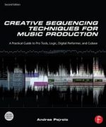 creative sequencing techniques for music production andrea pejrolo 1st edition