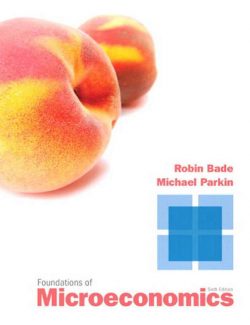 Foundations of Microeconomics – Michael Parkin, Robin Bade – 6th Edition