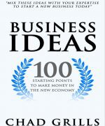 business ideas 100 starting points to make money in the new economy chad grills 150x180 1