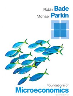 Foundations of Microeconomics – Michael Parkin, Robin Bade – 7th Edition
