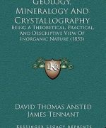 geology mineralogy and cristallography d t ansted 1st edition
