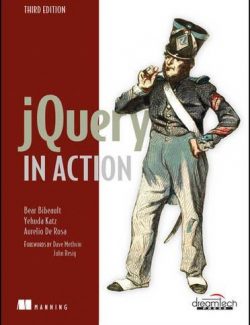 jQuery in Action – Bear Bibeault, Yehuda Katz, Aurelio de Rosa – 3rd Edition