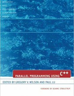 Parallel Programming Using C++ – Greg Wilson – 1st Edition