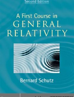 A First Course in General Relativity – Bernard Schutz – 2nd Edition