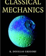 classical mechanics an undergraduate text r douglas gregory 1st edition