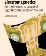 electromagnetics for high speed analog and digital communication circuits ali m niknejad 1st ed 1