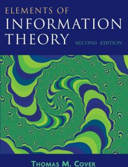 Elements of Information Theory – Thomas M. Cover, Joy A. Thomas – 2nd Edition