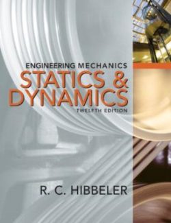 Engineering Mechanics: Statics & Dynamics – Russell C. Hibbeler – 12th Edition