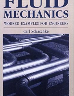 fluid mechanics worked examples for engineers carl schaschke 1st edition