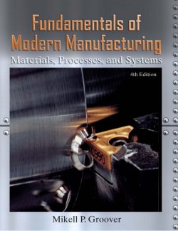 Fundamentals of Modern Manufacturing: Materials – Mikell P. Groover – 4th Edition