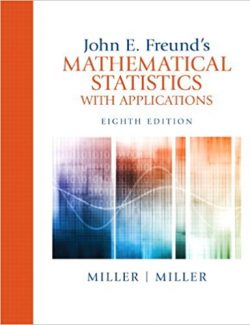 Mathematical Statistics with Applications – Miller & Freund’s – 8th Edition