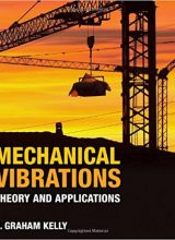 Mechanical Vibrations: Theory and Applications – S. Kelly – 1st Edition mechanical vibrations theory and applications s graham kelly 1st edition