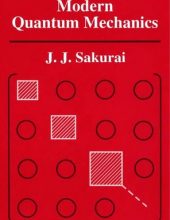Modern Quantum Mechanics – J. J. Sakurai, Jim Napolitano – Revised Edition