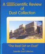 a scientific review of dust collection the real dirt on dust scientific dust collectors 1st edition 1