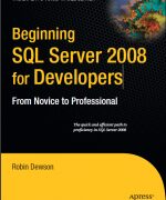 beginning sql server 2008 for developers from novice to professional robin dewson 1st edition 1 150x180 1