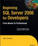 beginning sql server 2008 for developers from novice to professional robin dewson 1st edition 1 150x180 1