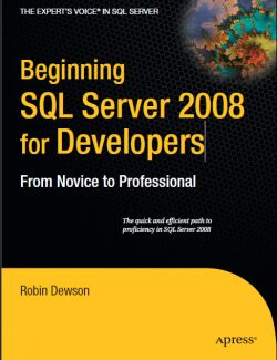 beginning sql server 2008 for developers from novice to professional robin dewson 1st edition 1 250x325 1