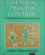 chemical process control an introduction to theory and practice george stephanopoulos 1st edition 1 150x180 1