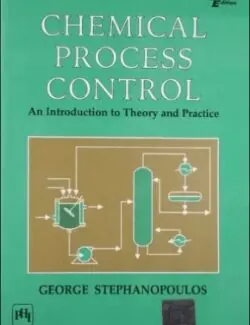 chemical process control an introduction to theory and practice george stephanopoulos 1st edition 1 250x325 1