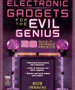 electronic gadgets for the evil genius bob iannini 1st edition 1