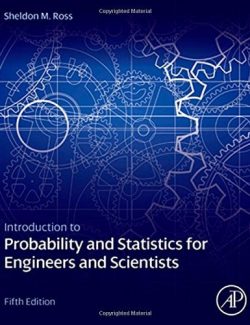 introduction to probability and statistics for engineers and scientists sheldon m ross 5th edition 1