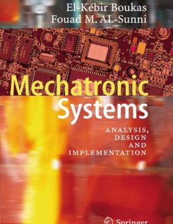 Mechatronic Systems: Analysis, Design and Implementation – El-K´ebir Boukas, Fouad M. AL-Sunni – 1st Edition