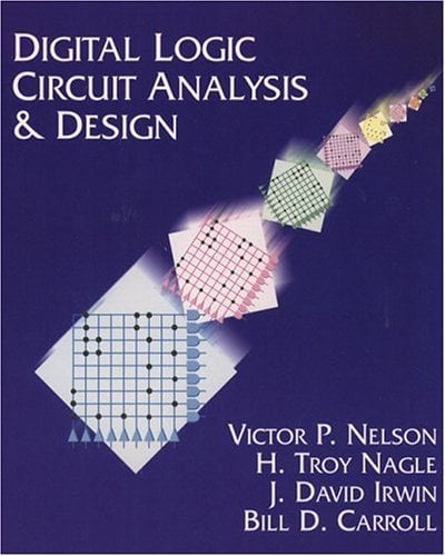 Digital Logic Circuit Analysis and Design - Victor P. Nelson