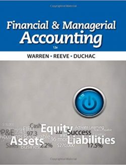 Financial and Managerial Accounting – Carl S. Warren, James M. Reeve, Jonathan Duchac – 12th Edition