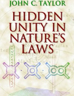 Hidden Unity in Nature´s Laws (Cambridge, 2001) – John C. Taylor – 1st Edition