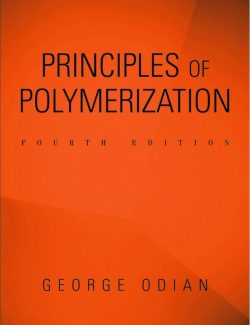 Principles of Polymerization - George Odian - 4th Edition