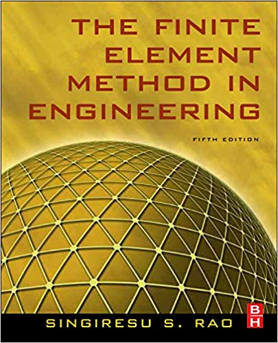 The Finite Element Method in Engineering - Singiresu S. Rao - 5th Edition