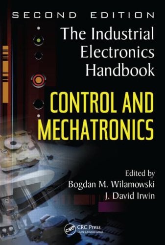 The Industrial Electronics Handbook: Control and Mechatronics - J. David Irwin