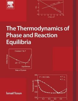 The Thermodynamics of Phase and Reaction Equilibria – Ismail Tosun – 1st Edition