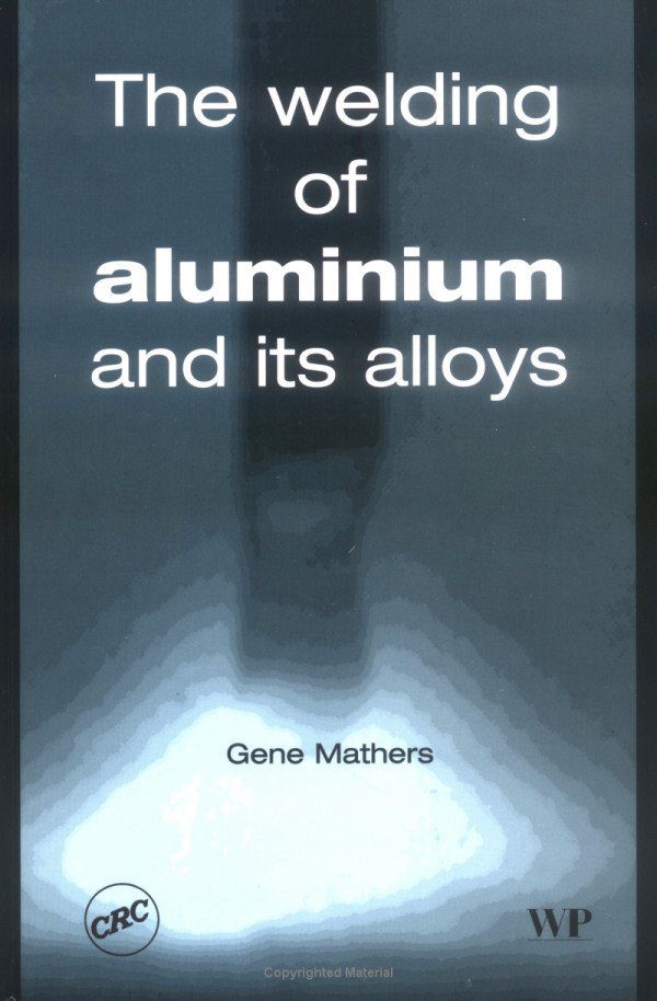 Welding of Aluminum and its Alloys - Gene Mathers - 1st Edition