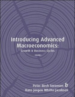 Introduction to Advanced Macroeconomics: Economic Cycles (Vol. II) – Peter B. Sorensen, Hans J. Whitta–Jacobsen – 1st Edition