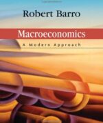 Macroeconomics A Modern Approach - Robert J. Barro - 1st Edition