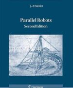 Solid Mechanics and Its Applications (Parallel Robots) - J. P. Merlet - 2nd Edition