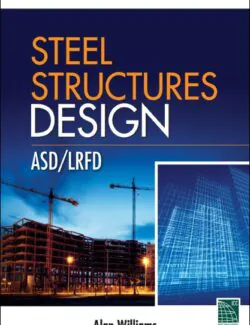 Steel Structures Design (ASD/LRFD) - Alan Williams - 1st Edition