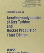 Aerothermodynamics of Gas Turbine and Rocket Propulsion - Gordon C. Oates - 3rd Edition