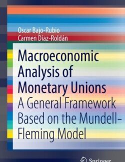 Macroeconomic Analysis of Monetary Unions – Oscar Bajo Rubio, Carmen Díaz Roldán – 1st Edition Macroeconomic Analysis of Monetary Unions - Oscar Bajo Rubio