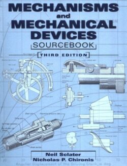 Mechanisms and Mechanical Devices Sourcebook – Neil Sclater, Nicholas P. Chironis – 3rd Edition
