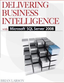Delivering Business Intelligence with Microsoft® SQL Server 2008 – Brian Larson – 2nd Edition