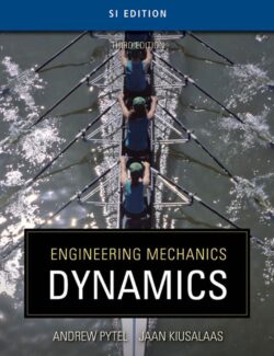Engineering Mechanics Dynamics (SI Edition) – Andrew Pytel, Jaan Kiusalaas – 3rd Edition
